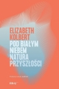 Pod białym niebem. Natura przyszłości - Elizabeth Kolbert