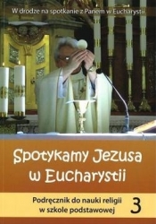 Religia SP 3 podr.Spotykamy Jezusa w Euchar. WiDŚK - Opracowanie zbiorowe
