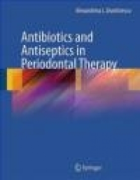 Antibiotics and Antiseptics in Periodontal Therapy Alexandrina L. Dumitrescu, A Dumitrescu