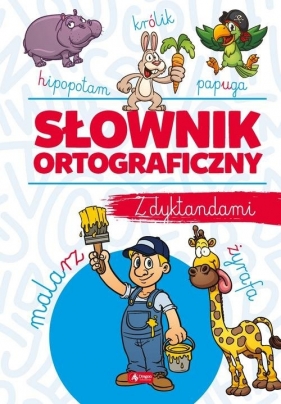 Słownik ortograficzny z dyktandami - Zioła-Zemczak Katarzyna, Jabłoński Janusz