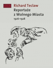 Reportaże z Wolnego Miasta - Richard Teclaw