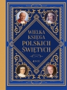 Wielka księga polskich świętych