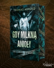 Gdy milkną anioły (ilustrowane brzegi) - Thomas Arnold
