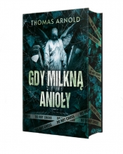 Gdy milkną anioły (ilustrowane brzegi) - Thomas Arnold