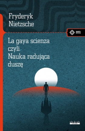 La gaya scienza czyli nauka radująca duszę - Friedrich Nietzsche