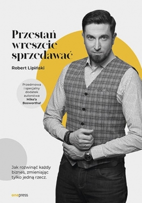 Przestań wreszcie sprzedawać - Lipiński Robert