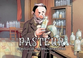 Pasteur. Rewolucja drobnoustrojowa - Jordi Bayarri