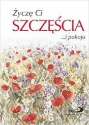 Życzę Ci szczęścia ...i pokoju