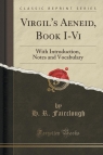 Virgil's Aeneid, Book I-Vi With Introduction, Notes and Vocabulary Fairclough H. R.