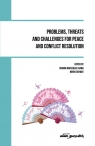 Problems, threats and challenges for peace and conflict resolution (red.) Joanna Marszałek-Kawa, Maria Ochwat