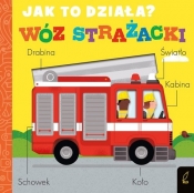 Jak to działa? Wóz strażacki - Molly Littleboy