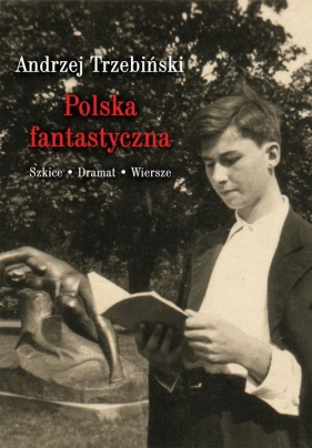 Polska fantastyczna Szkice Dramat Wiersze - Trzebiński Andrzej