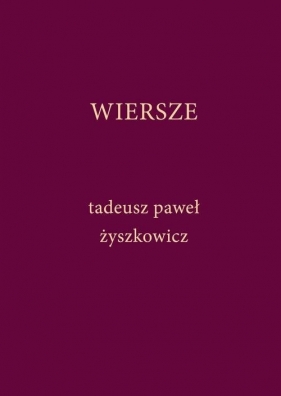 Wiersze - Tadeusz Paweł Żyszkowicz