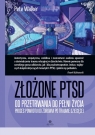 Złożone PTSD Od przetrwania do pełni życia. Proces powrotu do zdrowia Pete Walker