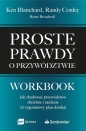 Proste prawdy o przywództwie. Workbook. Jak zbudować przywództwo służebne i zaufanie – 52-tygodniowy plan działań - Ken Blanchard, Randy Conley, Renee Broadwell