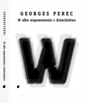 W albo wspomnienie z dzieciństwa - Perec Georges