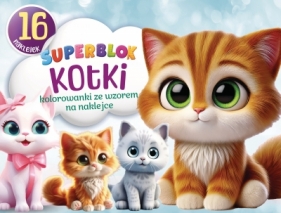 Superblok Kotki. Kolorowanki ze wzorem na naklejce - Opracowanie zbiorowe