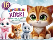 Superblok Kotki. Kolorowanki ze wzorem na naklejce - Opracowanie zbiorowe