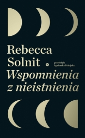 Wspomnienia z nieistnienia - Rebecca Solnit