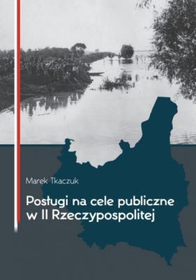 Posługi na cele publiczne w II Rzeczypospolitej - Marek Tkaczuk