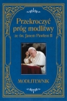 Przekroczyć próg modlitwy ze św. Janem Pawłem II. Modlitewnik duży format Sobolewski Zbigniew