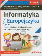 Informatyka Europejczyka 4 Podręcznik z płytą CD Edycja: Windows XP, Linux Ubuntu, MS Office 2003, OpenOffice.org - Kiałka Danuta, Kiałka Katarzyna