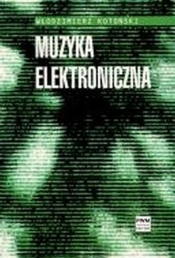 Muzyka elektroniczna - Kotoński Włodzimierz