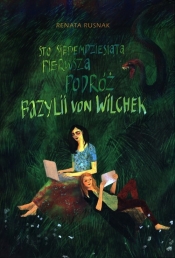 Sto siedemdziesiąta pierwsza podróż Bazylii von Wilchek - Rusnak Renata