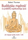 Buddyjska mądrość na problemy współczesnego życia. Jak osiągnąć spokój Thurman Robert