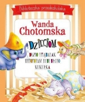 Biblioteczka przedszkolaka Wanda Chotomska dzieciom - Wanda Chotomska