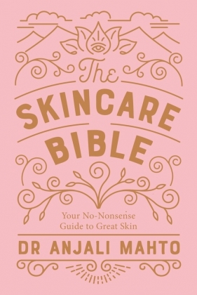 The Skincare Bible - Mahto Anjali