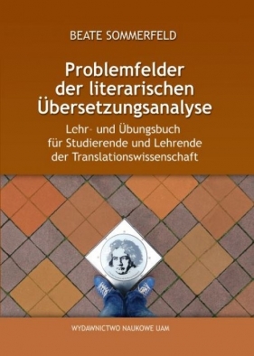 Problemfelder der literarischen Übersetzungsanalyse. Lehr- und Übungsbuch für Studierende und Lehrende der Translationwissenschaft - Sommerfeld Beate