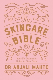 The Skincare Bible - Mahto Anjali