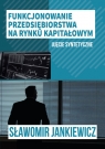 Funkcjonowanie przedsiębiorstwa na rynku kapitałowym Ujęcie syntetyczne Sławomir Jankiewicz