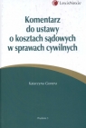 Komentarz do ustawy o kosztach sądowych w sprawach cywilnych  Katarzyna Gonera