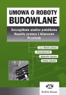 Umowa o roboty budowlane Szczegółowa analiza podatkowa. Aspekty prawne i