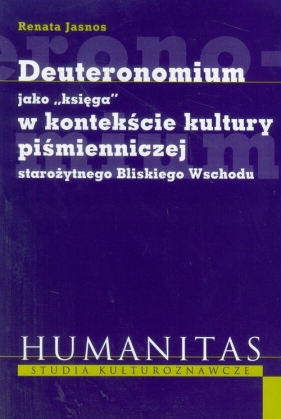 Deuteronomium jako księga w kontekście kultury piśmienniczej starożytnego Bliskiego Wschodu - Jasnos Renata<br />