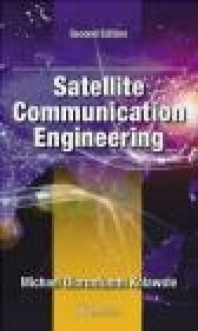 Satellite Communication Engineering, Second Edition Michael Olorunfunmi Kolawole