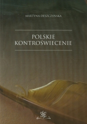 Polskie kontroświecenie - Deszczyńska Martyna