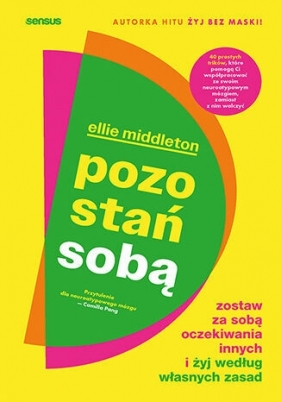 Pozostań sobą. Zostaw za sobą oczekiwania innych i żyj według własnych zasad - Ellie Middleton