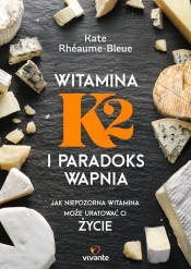 Witamina K2 i paradoks wapnia - Rhéaume-Bleue Kate
