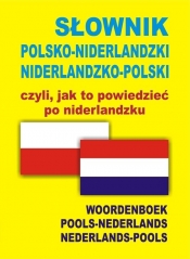 Słownik polsko niderlandzki niderlandzko polski czyli jak to powiedzieć po niderlandzku