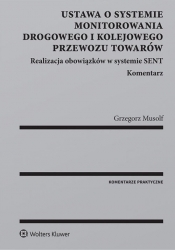 Ustawa o systemie monitorowania drogowego i kolejowego przewozu towarów - Musolf Grzegorz