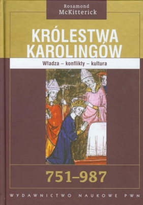 Królestwa Karolingów 751 - 987 - McKitterick Rosamond