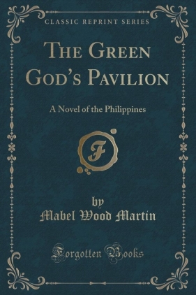 The Green God's Pavilion - Martin Mabel Wood