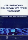 Cele i uwarunkowania funkcjonowania współczesnych przedsiębiorstw