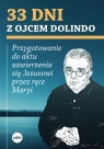 33 dni z ojcem Dolindo Przygotowanie do aktu zawierzenia się Jezusowi Nowakowski Krzysztof