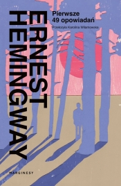 Pierwsze 49 opowiadań - Ernest Hemingway