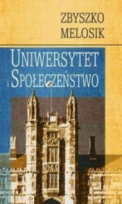 Uniwersytet i społeczeństwo - Melosik Zbyszko
