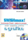 SWiSHmax! Animacje Flash jakie to proste + CD Roland Zimek